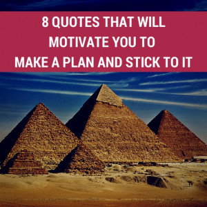 Quotes that Will Motivate You to Make a Plan and Stick to It
