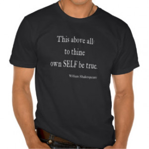 Shakespeare Quote To Thine Own Self Be True Quotes Tee Shirt