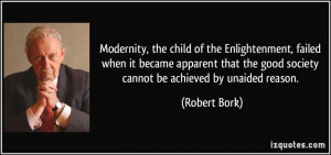 Modernity, the child of the Enlightenment, failed when it became ...
