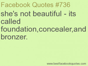 ... ,concealer,and bronzer.-Best Facebook Quotes, Facebook Sayings