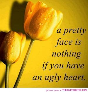 pretty-face-nothing-if-you-have-ugly-heart-quote-pic-quotes-pictures ...