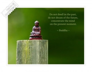 Concentrate The Mind On The Present Moment Quote