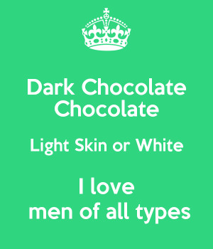 Love Dark Skin Men Skin or white i love men