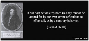 If our past actions reproach us, they cannot be atoned for by our own ...