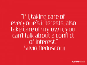 If I, taking care of everyone's interests, also take care of my own ...