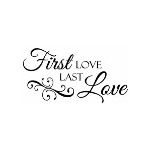 First Love Last Love Vinyl Wall Quote Decal Marie Osmond Quote