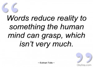words reduce reality to something the eckhart tolle