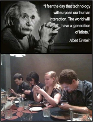 ... . The world will have a generation of idiots.