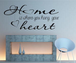 Home Is Where You Hang Your Heart Quote..Vinyl Wall Art Sticker Decal