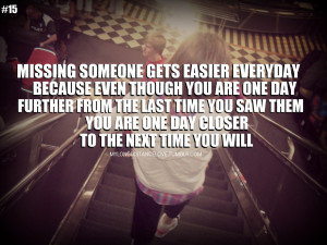 missing someone gets easier everydaybecause even though you are one ...