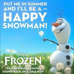 ... stay in and cuddle! Put me in summer and I'll be a HAPPY SNOWMAN! More