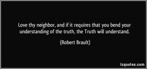 Love thy neighbor, and if it requires that you bend your understanding ...