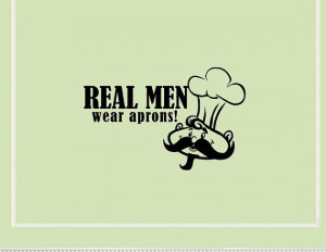 Vinyl wall words quotes and sayings Real men wear aprons