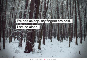 Alone Quotes Tired Quotes Cold Quotes