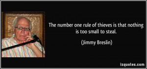 The number one rule of thieves is that nothing is too small to steal ...