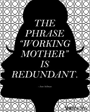 The phrase 'Working Mother' is redundant.