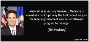 Medicaid is essentially bankrupt, Medicare is essentially bankrupt ...