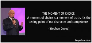 quote-the-moment-of-choice-a-moment-of-choice-is-a-moment-of-truth-it ...