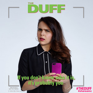 The DUFF – If You Don’t Know Who It Is, It’s Probably You!