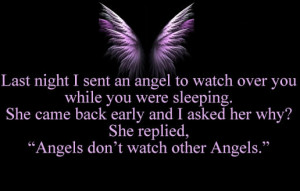 Last Night I Sent An Angel To Watch Over You While You Were Sleeping