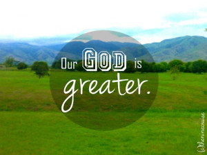 Our God is greater