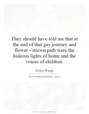 ... hideous lights of home and the voices of children. Picture Quote #1