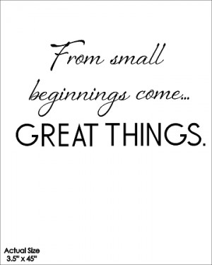 ... & Kids > From small beginnings come great things - SIZE - 3.5