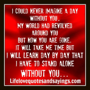 day without You, my world had revolved around you. But now you ...