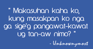 Thread: [Exclusive Bisaya Dialect Only] Bisaya Nga Mga Quotes