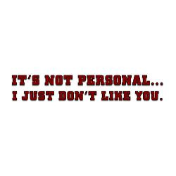 just_dont_like_you_bumper_sticker.jpg?height=250&width=250 ...