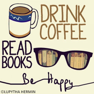 Drink Coffee, Read Books, Be Happy! #coffee #quotes