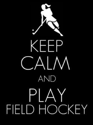 ... Plays Fields, Keepcalm, Keep Calm, Things, Field Hockey, Fields Hockey