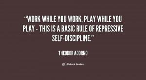 quote-Theodor-Adorno-work-while-you-work-play-while-you-110596_1.png