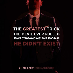 ... the devil ever pulled was convincing the word he didn’t exist
