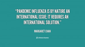 Pandemic influenza is by nature an international issue; it requires an ...