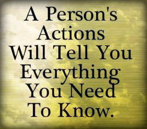 person’s Actions will tell you Everything