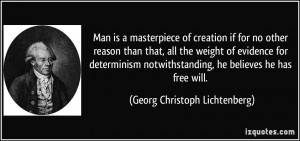 ... notwithstanding, he believes he has free will. - Georg Christoph