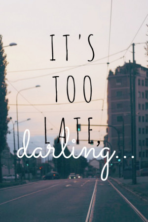 darling, late, love, quote, quotes