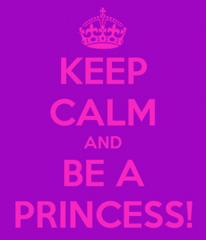 girl, girly, keep calm, princess, quote, statement, text