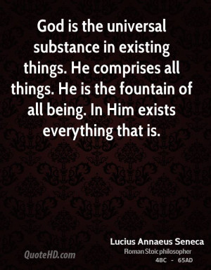 God is the universal substance in existing things. He comprises all ...