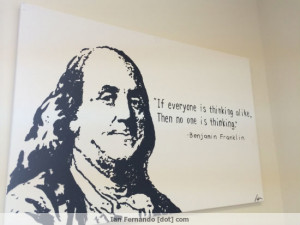 If Everyone is Thinking alike, Then No One is Thinking.”