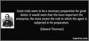 Great trials seem to be a necessary preparation for great duties. It ...