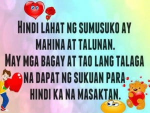 Sad Tagalog Break Up Quotes : Hindi lahat ng sumusuko ay mahina