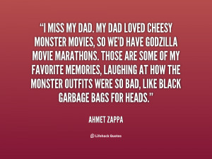 miss my dad my dad loved cheesy monster movies so we'd have godzilla ...