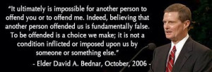 Offense quote, Elder Bednar {so true!}