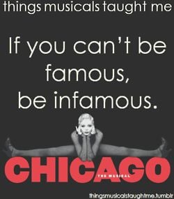 Chicago ~ Things Musicals Taught Me, ~ ☮ Broadway Musical Quotes ☮