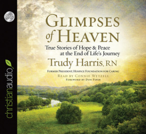 Glimpses of Heaven: True Stories of Hope and Peace at the End of Life ...