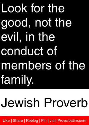 for the good, not the evil, in the conduct of members of the family ...
