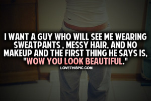 Want A Guy Who Will See Me Wearing Sweatpants