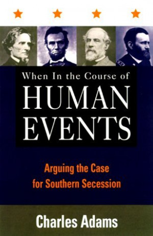 ... in the Course of Human Events: Arguing the Case for Southern Secession
